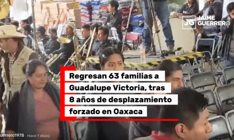 Regresan 63 familias a Guadalupe Victoria tras 8 años de desplazamiento forzado en Oaxaca